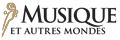 Music and Beyond / Musique et Autres Mondes